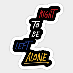 Right to Be Left Alone Sticker